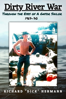 Paperback Dirty River War: Through the Eyes of a Gator Sailor, 1967-70 Book