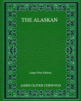 Paperback The Alaskan - Large Print Edition Book