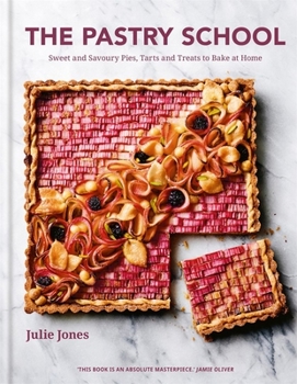 Hardcover The Pastry School: Sweet and Savoury Pies, Tarts and Treats to Bake at Home Book