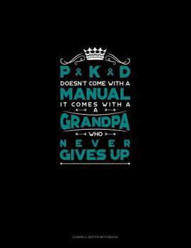 Paperback Pkd Doesn't Come with a Manual It Comes with a Grandpa Who Never Gives Up: Cornell Notes Notebook Book