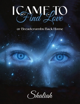 Paperback I Came to Find Love: or Breadcrumbs Back Home Book