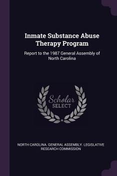 Paperback Inmate Substance Abuse Therapy Program: Report to the 1987 General Assembly of North Carolina Book