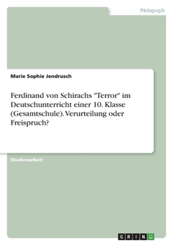 Paperback Ferdinand von Schirachs "Terror" im Deutschunterricht einer 10. Klasse (Gesamtschule). Verurteilung oder Freispruch? [German] Book