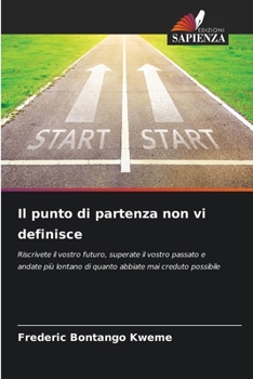 Il punto di partenza non vi definisce (Italian Edition)