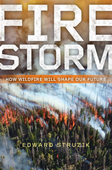 Hardcover Firestorm: How Wildfire Will Shape Our Future Book