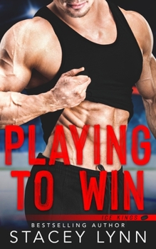 Playing To Win - Book #1 of the Ice Kings