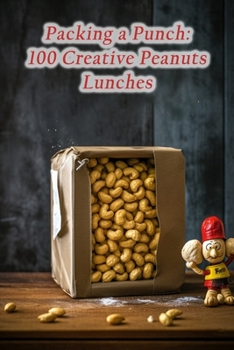 Paperback Packing a Punch: 100 Creative Peanuts Lunches Book