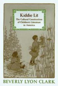 Paperback Kiddie Lit: The Cultural Construction of Children's Literature in America Book