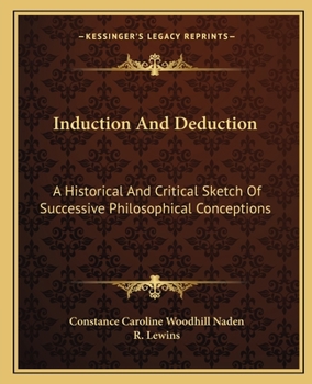 Paperback Induction And Deduction: A Historical And Critical Sketch Of Successive Philosophical Conceptions Book