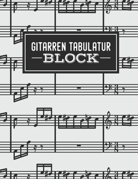 Gitarren Tabulatur Block: Übungsbuch für Musiker und Komponisten zum Selberschreiben (German Edition)
