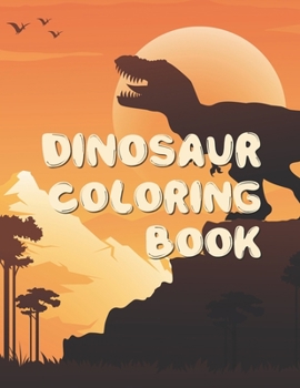 Dinosaur Coloring Book: Great Gift For Boys & Girls