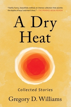 A Dry Heat: Collected Stories