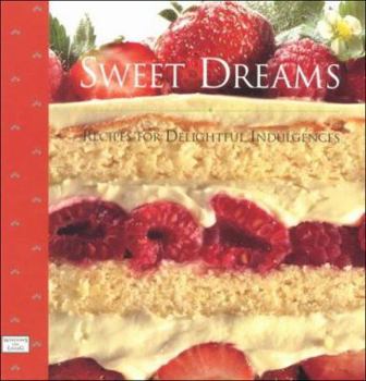 Hardcover Sweet Dreams: Recipes for Delightful Indulgences (The Windows on Living . . . Series) Book