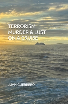 TERRORISM MURDER & LUST ON A CRUISE