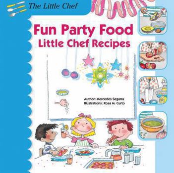 Library Binding Fun Party Food: Little Chef Recipes Book