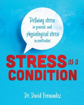 Paperback Stress As A Condition: Defining stress in general, and physiological stress in particular. Book