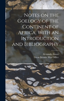 Hardcover Notes on the Goelogy of the Continent of Africa, With an Introduction and Bibliography Book