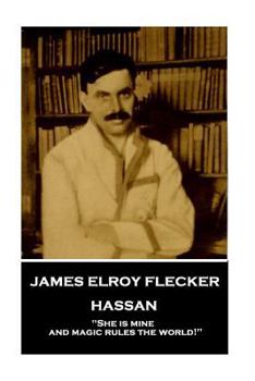 Paperback James Elroy Flecker - Hassan: "She is mine, and magic rules the world!" Book