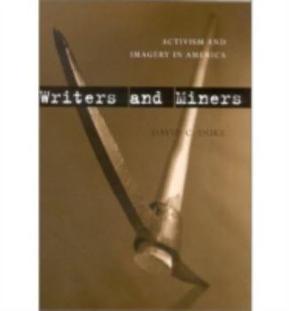 Hardcover Writers and Miners: Activism and Imagery in America Book