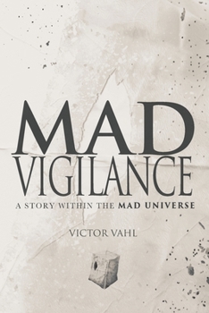 Paperback Mad Vigilance: A Story Within The MAD Universe Book