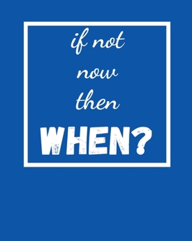 If Not Now Then When: 2020 Planner Weekly, Monthly And Daily | Jan 1, 2020 to Dec 31, 2020  Planner & calendar | New Year's resolution & Goal Setting ... 2020 Gifts For Friends And Family