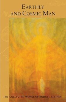 Earthly and Cosmic Man: CW 133 (The Collected Works of Rudolf Steiner)