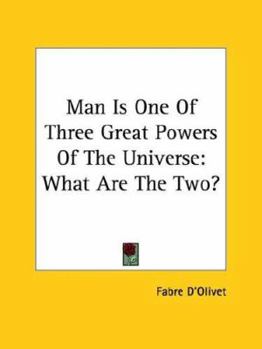 Paperback Man Is One Of Three Great Powers Of The Universe: What Are The Two? Book