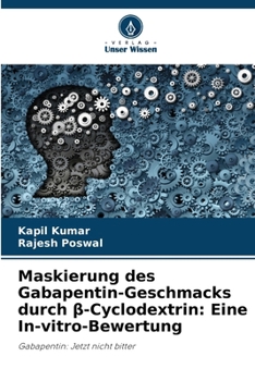 Paperback Maskierung des Gabapentin-Geschmacks durch &#946;-Cyclodextrin: Eine In-vitro-Bewertung [German] Book