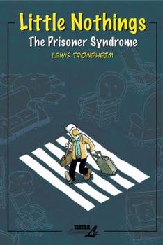 Little Nothings 2: The Prisoner Syndrome - Book #2 of the Les Petits Riens de Lewis Trondheim