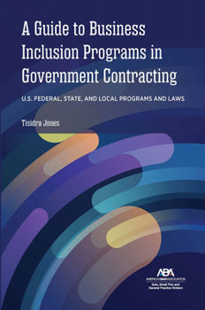 Paperback A Guide to Business Inclusion Programs in Government Contracting: U.S. Federal, State, and Local Programs and Laws Book