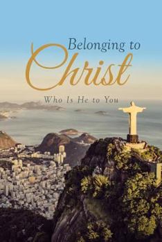 Paperback Belonging to Christ: Who Is He to You Book