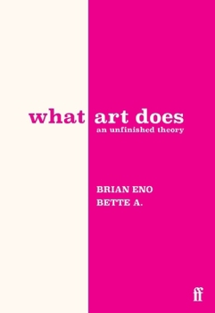 Hardcover What Art Does: An Unfinished Theory Book