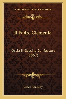 Paperback Il Padre Clemente: Ossia Il Gesuita Confessore (1867) [Italian] Book