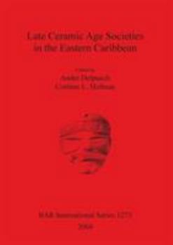 Paperback Late Ceramic Age Societies in the Eastern Caribbean. Bar S1273 Book