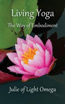 Paperback Living Yoga - The Way of Embodiment Book