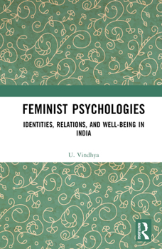 Hardcover Feminist Psychologies: Identities, Relations, and Well-Being in India Book