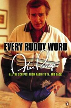 Paperback Alan Partridge: Every Ruddy Word : All the Scripts: From Radio to TV and Back Book