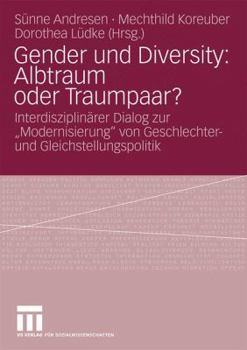 Paperback Gender Und Diversity: Albtraum Oder Traumpaar?: Interdisziplinärer Dialog Zur "Modernisierung" Von Geschlechter- Und Gleichstellungspolitik [German] Book
