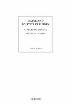 Hardcover Water and Politics in Turkey: Structural Change and EU Accession Book