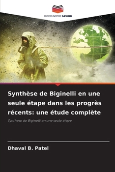 Synthèse de Biginelli en une seule étape dans les progrès récents: une étude complète