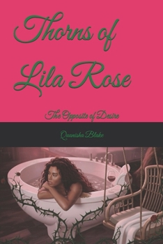 Thorns of Lila Rose: The Opposite of Desire