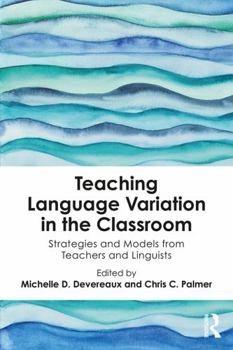 Paperback Teaching Language Variation in the Classroom: Strategies and Models from Teachers and Linguists Book