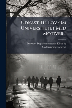 Paperback Udkast Til Lov Om Universitetet Med Motiver... [Danish] Book