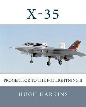 X-35: Progenitor to the F-35 Lightning II (Research & Development Aircraft) (Volume 3)