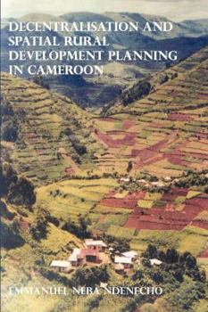 Paperback Decentralisation and Spatial Rural Development Planning in Cameroon Book