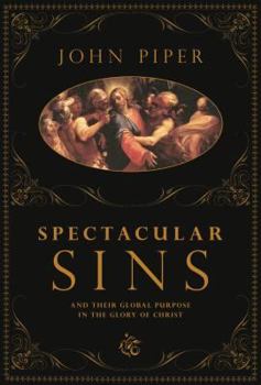 Paperback Spectacular Sins: And Their Global Purpose in the Glory of Christ Book