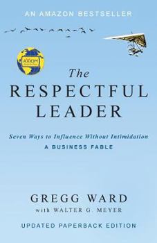 Paperback The Respectful Leader: Seven Ways to Influence Without Intimidation Book