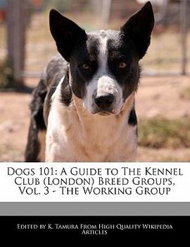 Paperback Dogs 101: A Guide to the Kennel Club (London) Breed Groups, Vol. 3 - The Working Group Book