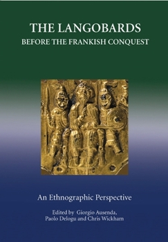 Hardcover The Langobards Before the Frankish Conquest: An Ethnographic Perspective Book