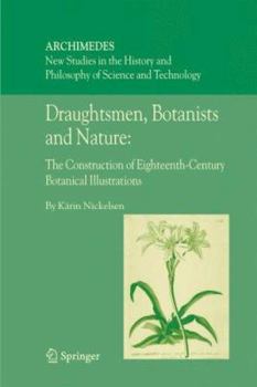 Hardcover Draughtsmen, Botanists and Nature:: The Construction of Eighteenth-Century Botanical Illustrations Book
